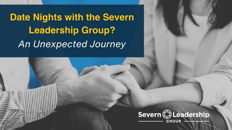 Date Nights with the Severn Leadership Group? – An Unexpected Journey