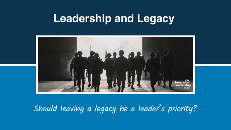 Leadership and Legacy: Should leaving a legacy be a leader’s priority?