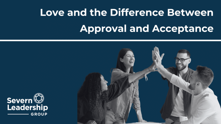 Love and the Difference Between Approval and Acceptance