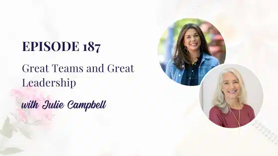 Great Teams and Great Leadership with Julie Campbell